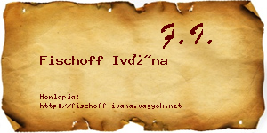 Fischoff Ivána névjegykártya